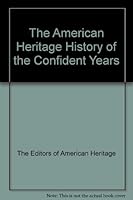 The American Heritage History of the Confident Years B001RZ2HBC Book Cover