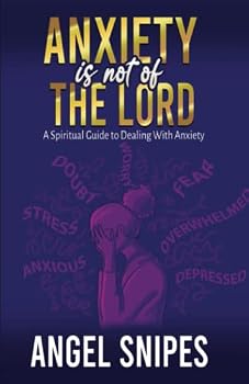 Paperback Anxiety Is Not Of The Lord Book