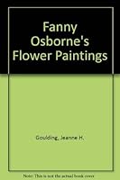 Fanny Osborne's Flower Paintings 0868633968 Book Cover