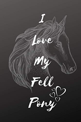 I Love My Fell Pony Notebook: Composition Notebook 6x9" Blank Lined Journal