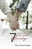 7 Essentials to Grow Your Marriage