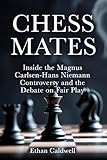 Chess Mates: Inside the Magnus Carlsen–Hans Niemann Controversy and the Debate on Fair Play