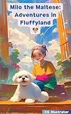  Milo the Maltese: Adventures in Fluffyland (English Edition)