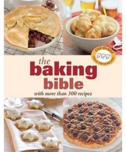 Unknown Binding The BAKING BIBLE with More Than 300 Recipes Book