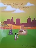 Mama Raised A Stranger: Poems by Tebello Khiba