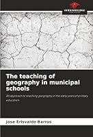 The teaching of geography in municipal schools: An approach to teaching geography in the early years of primary education. 6206809536 Book Cover