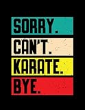 Notebook Karate Lover Sorry. Cant. Karate. Martial Art: 8.5x11 inches| Perfect Journal