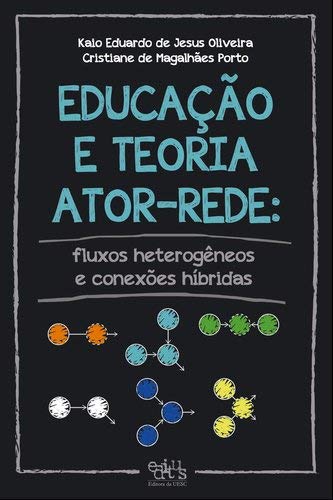 Educação e teoria ator-rede: fluxos heterogêneos e conexões híbridas
