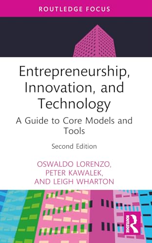 Entrepreneurship, Innovation, and Technology: A Guide to Core Mod...