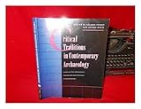 Critical Traditions in Contemporary Archaeology: Essays in the Philosophy, History and Socio-Politics of Archaeology