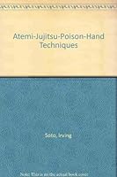 Atemi-Jujitsu-Poison-Hand Techniques 0966088832 Book Cover