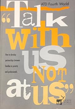 " Talk with us, not at us " : How to develop partnerships between families in poverty and professionals