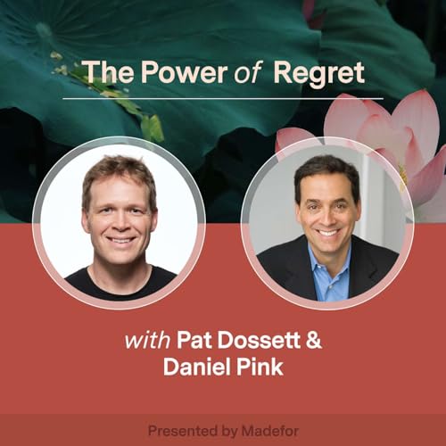 Daniel Pink: The Power of Regret and How to Use Regret to Transform Your Life