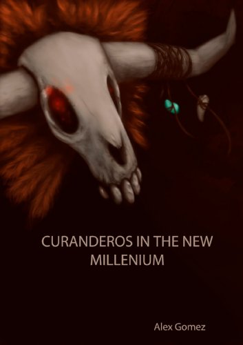 Curanderos in the New Millenium by Alexander Gomez