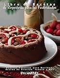 Libro de Recetas de Repostería para las Festividades: Recetas Festivas para Navidad, Acción de Gracias, Janucá y Más (Spanish Edition)