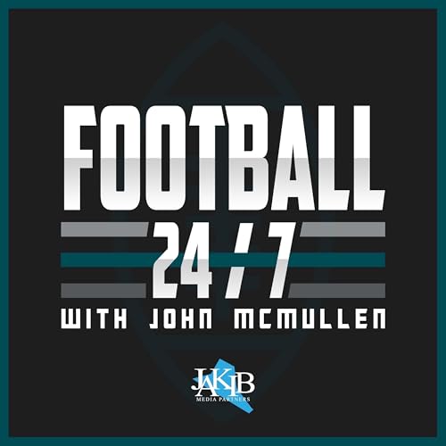 Football 24/7 with John McMullen Podcast Por JAKIB Sports arte de portada