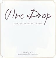 (1)ne Drop: Shifting the Lens on Race 0989664503 Book Cover