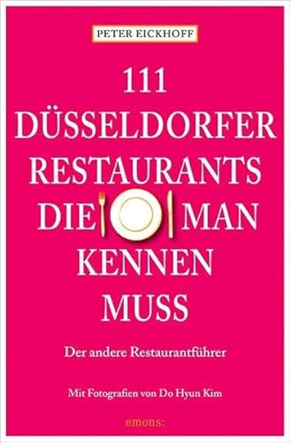 111 Düsseldorfer Restaurants, die man kennen muss