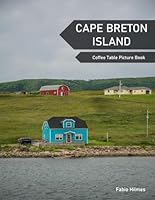 Cape Breton Island: A Coffee Table Picture Book, An Ideal Gift for Travel and Tourism Enthusiasts, Promoting Relaxation and Meditation. B0D9WB2JKT Book Cover