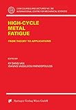  High-Cycle Metal Fatigue: From Theory to Applications (CISM International Centre for Mechanical Sciences (392), Band 392)