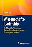 Wissenschaftsleadership: Die Zukunft der Führung von Hochschulen und außeruniversitären Forschungseinrichtungen