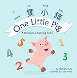 One Little Pig (a Bilingual Children's Book in Traditional Chinese, English and Pinyin): Learn Numbers, Animals and Simple Phrases. A Dual Language Counting book for Babies, Kids and Toddlers
