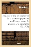  Esquisse d\'une bibliographie de la chanson populaire en Europe, essais de musicologie comparée