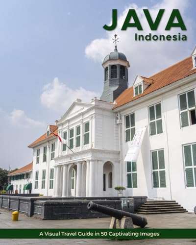 Java: A Visual Travel Guide in 50 Capitvating Images (World Through the Lens: A Travel Photography Series)