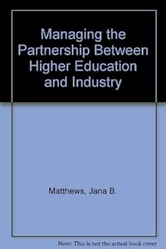 Hardcover Managing the Partnership Between Higher Education and Industry Book