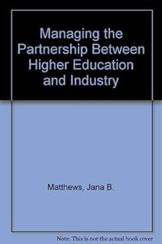 Hardcover Managing the Partnership Between Higher Education and Industry Book