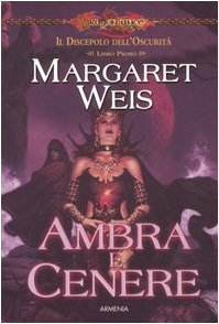 Ambra e cenere. Il discepolo dell'oscurità. DragonLance: 1 Ambra e cenere. Il discepolo dell'oscurità. DragonLance: 1