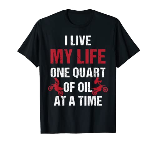 Yo vivo mi vida un cuarto de galón de aceite a la vez Motocross Offroad Camiseta