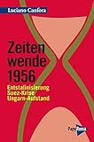 Zeitenwende 1956: Entstalinisierung, Suez-Krise, Ungarn-Aufstand (Neue Kleine Bibliothek) - Luciano Canfora Übersetzer: Christa Herterich 