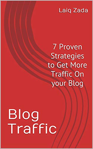 Blog Traffic : 7 Proven Strategies to Get More Traffic On your Bl...
