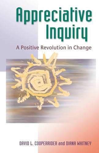 Amazon.com: Appreciative Inquiry: A Positive Revolution in Change: 9781576753569: Cooperrider ...