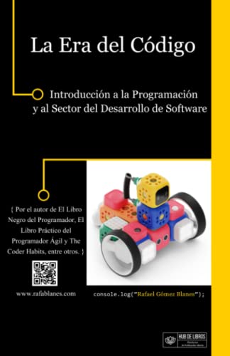 La Era del Código: Introducción a la Programación y al Sector del Desarrollo de Software (Spanish Edition)