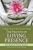 the practice of loving presence: a mindful guide to open-hearted relating