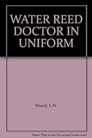 WATER REED DOCTOR IN UNIFORM B000WAA7XI Book Cover