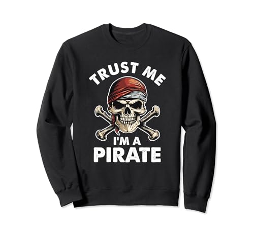 Divertido amante de los piratas, créeme, soy un pirata con calaveras cruzadas Sudadera