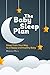 The Baby Sleep Plan: Sleep Train Your Way to a Happy and Healthy Baby