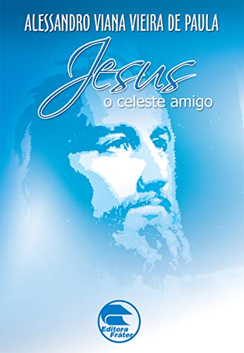 Jesus: o celeste amigo (FRÁTER)
