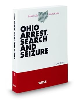 Ohio Arrest, Search and Seizure, 2010 ed. (Baldwin's Ohio Handbook Series)