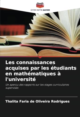 Les connaissances acquises par les étudiants en mathématiques à l'université: Un aperçu des rapports sur les stages curriculaires supervisés (French Edition)
