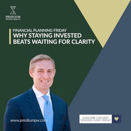 FPF 182 - Why Staying Invested Beats Waiting For Clarity