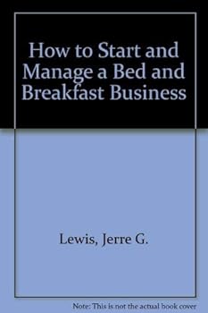 Paperback How to Start & Manage a Bed & Breakfast Business: Step by Step Guide to Business Success Book