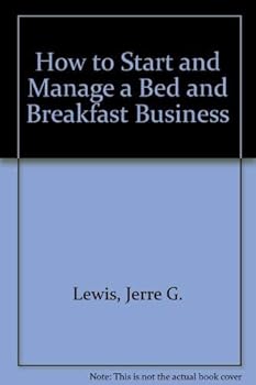 Paperback How to Start and Manage a Bed and Breakfast Business: Step by Step Guide to Business Success Book