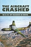  The Aircraft Crashed: US C-141 Jet Crashed In Hueva