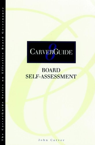 CarverGuide 08: Board Self-Assessment (J-B Carver Board Governance Series Book 13)