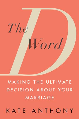 The D Word: Making the Ultimate Decision about Your Marriage
