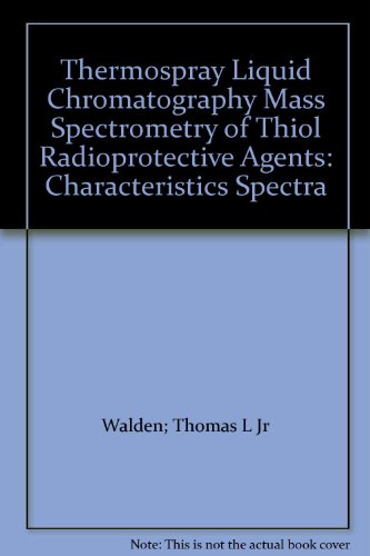 Thermospray Liquid Chromatography Mass Spectrometry of Thiol Radioprotective Agents: Characteristics Spectra
